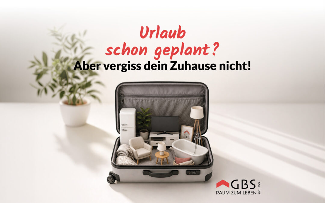 Urlaub schon geplant? Tipps für dein Zuhause!