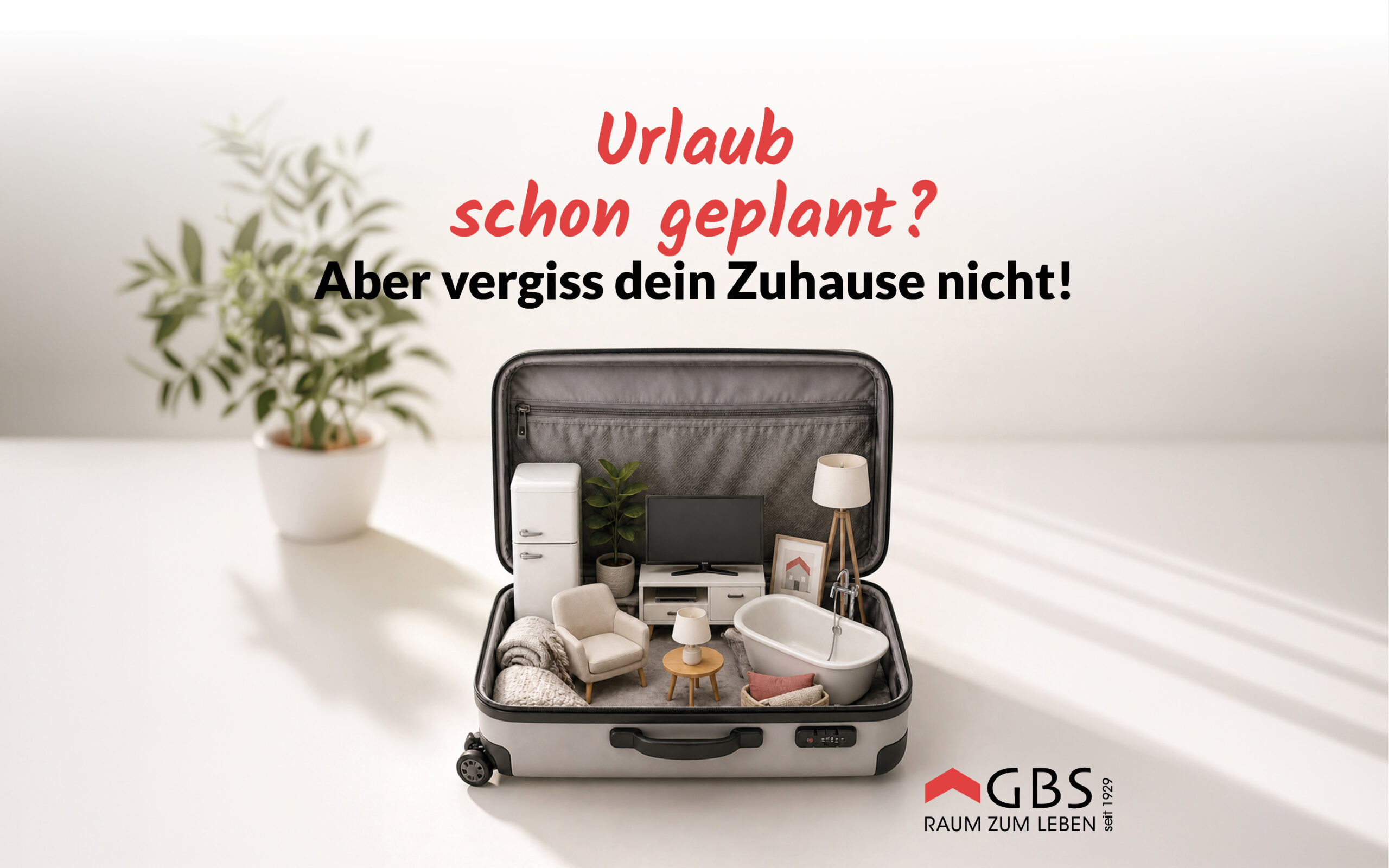 Urlaub schon geplant? Aber vergiss dein Zuhause nicht!